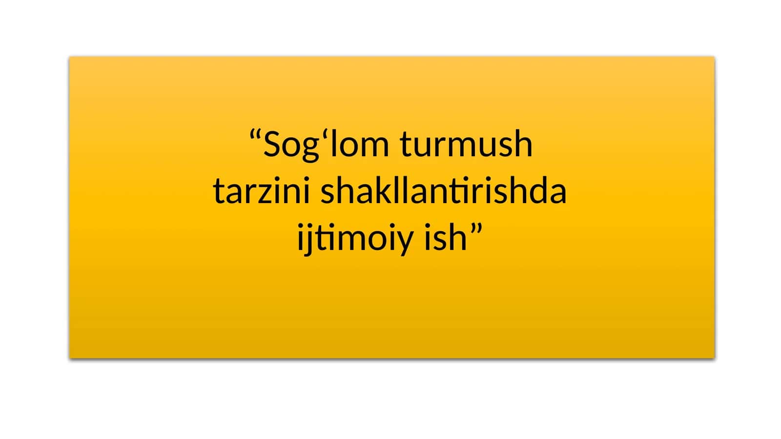 Sog‘lom turmush tarzini shakllantirishda ijtimoiy ish