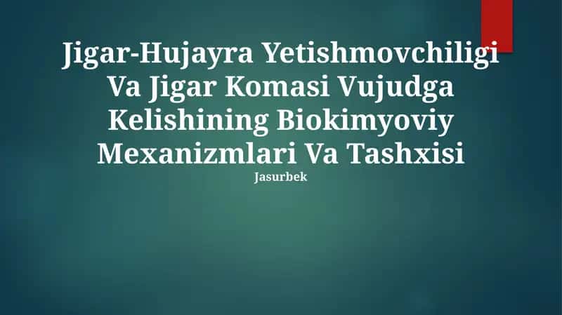 Jigar-Hujayra Yetishmovchiligi Va Jigar Komasi Vujudga Kelishining Biokimyoviy Mexanizmlari Va Tashxisi