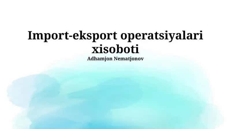 Import-eksport operatsiyalari xisoboti