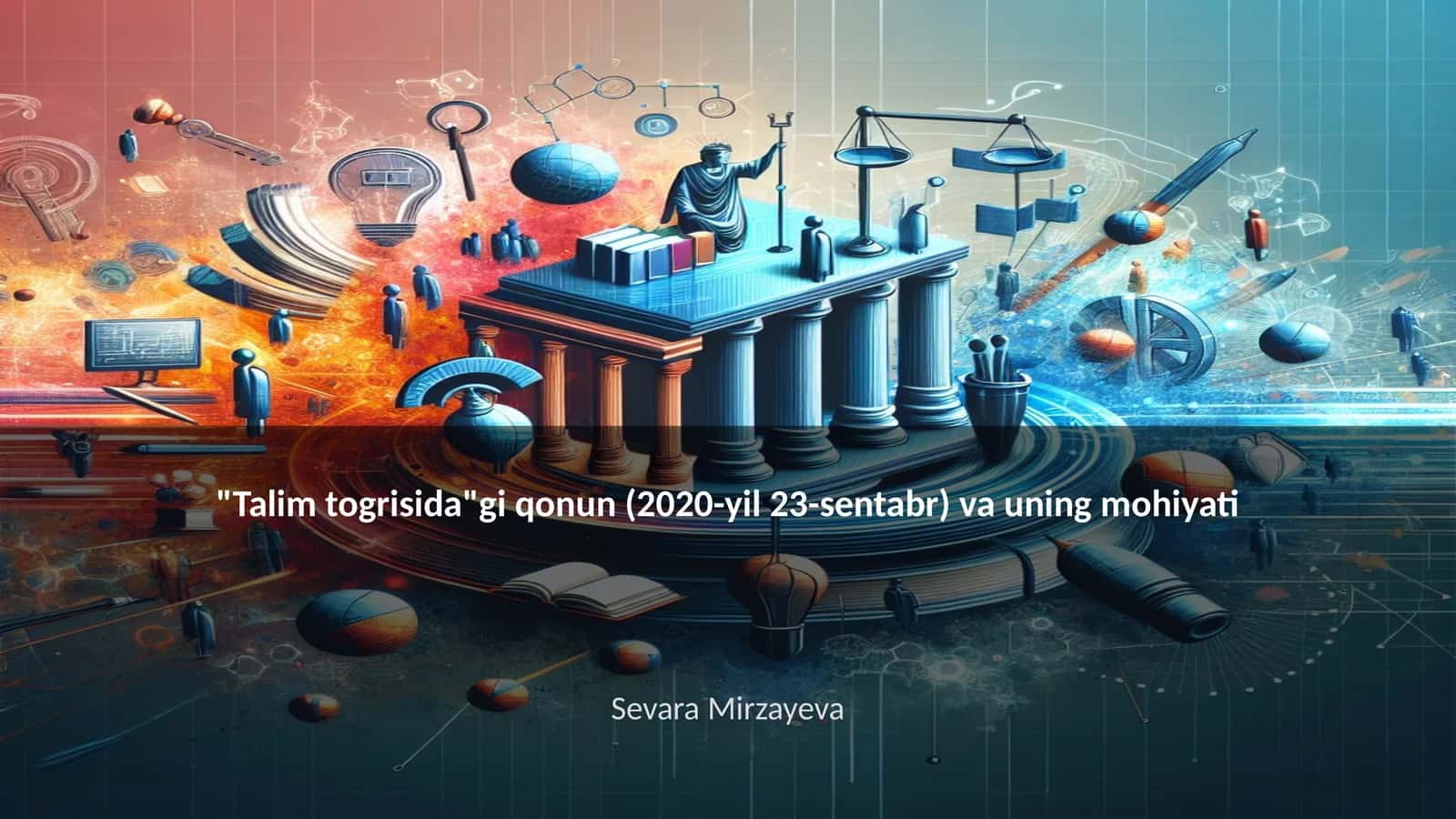 "Talim togrisida"gi qonun (2020-yil 23-sentabr) va uning mohiyati