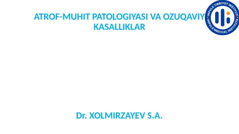 ATROF-MUHIT PATOLOGIYASI VA OZUQAVIY KASALLIKLAR