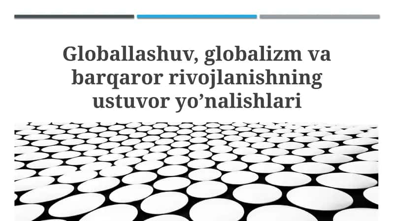 Globallashuv, globalizm va barqaror rivojlanishning ustuvor yo’nalishlari