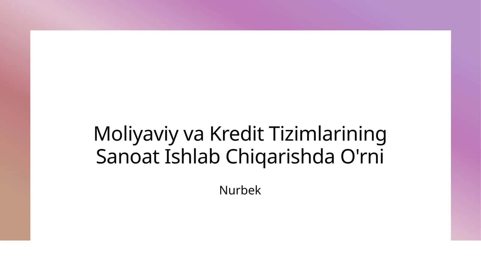 Moliyaviy va Kredit Tizimlarining Sanoat Ishlab Chiqarishda O'rni