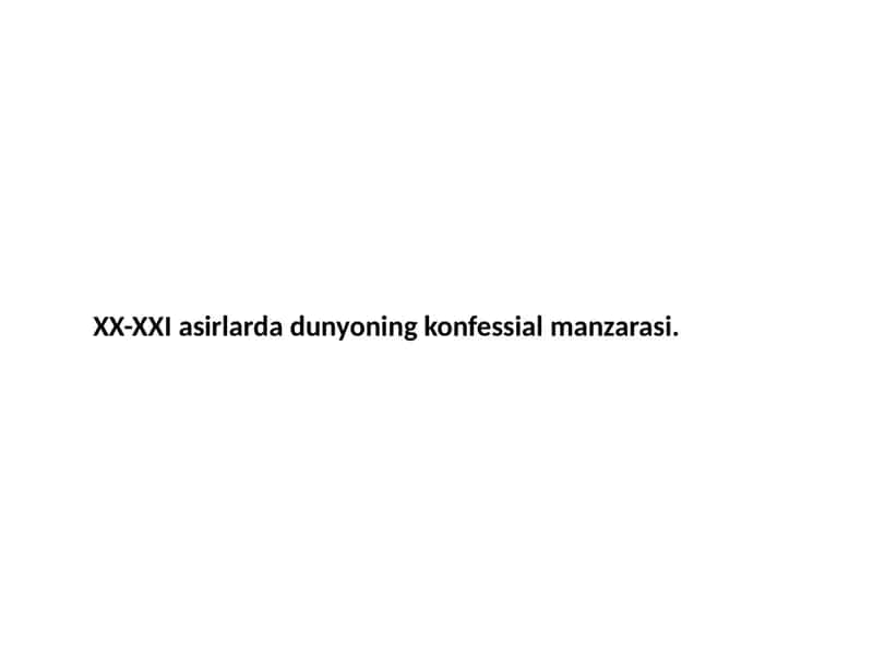 XX-XXI asirlarda dunyoning konfessial manzarasi