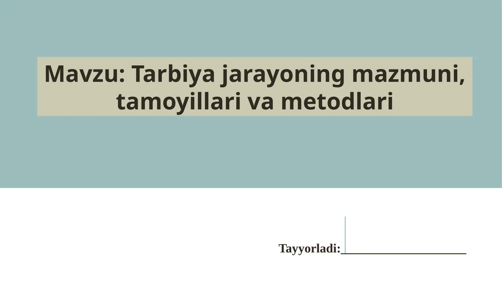 Tarbiya jarayoning mazmuni, tamoyillari va metodlari