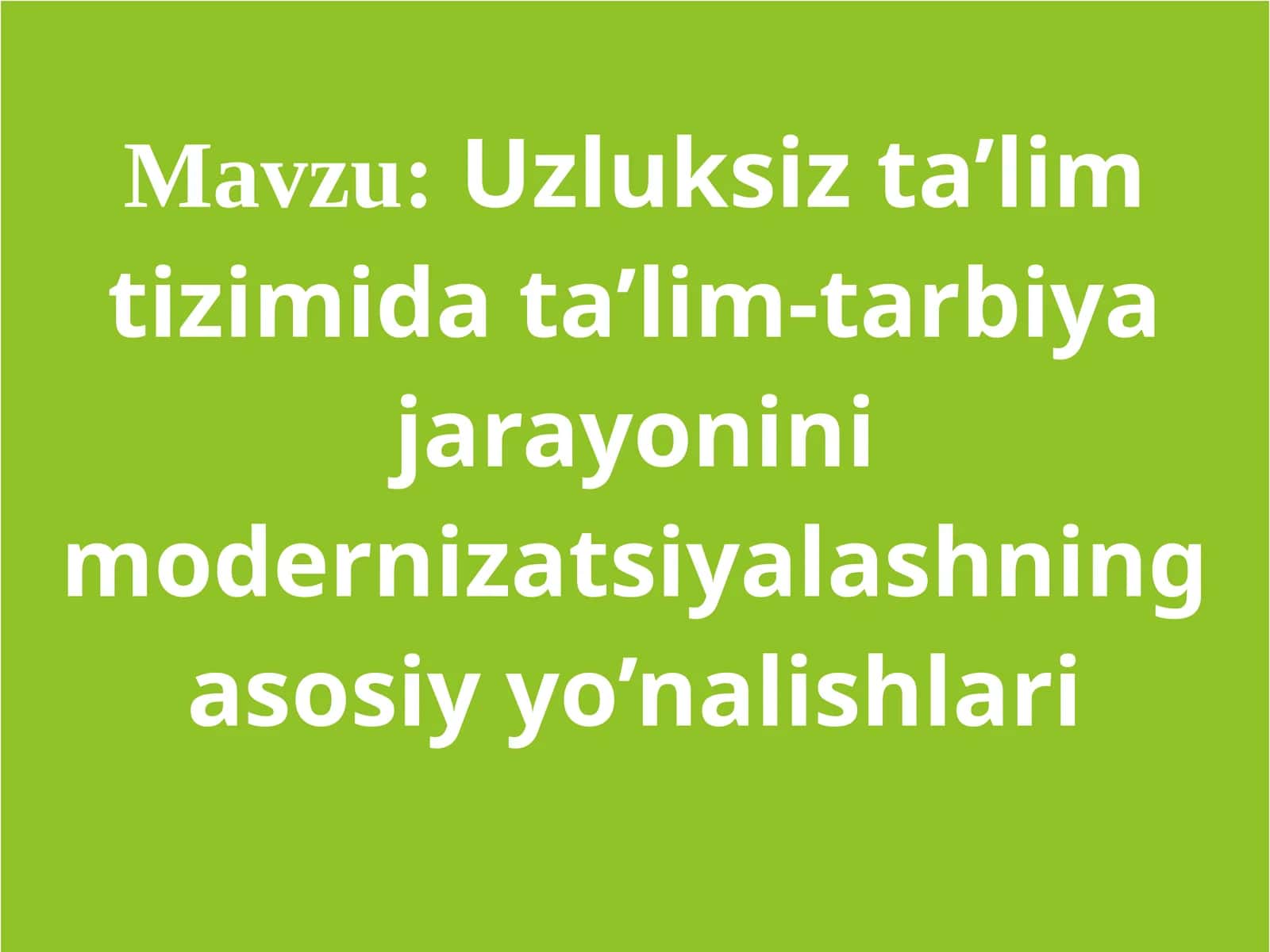 Uzluksiz ta’lim tizimida ta’lim-tarbiya jarayonini modernizatsiyalashning asosiy yo’nalishlari