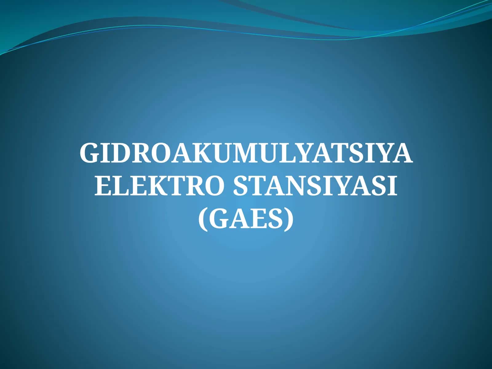 GIDROAKUMULYATSIYA ELEKTRO STANSIYASI (GAES)