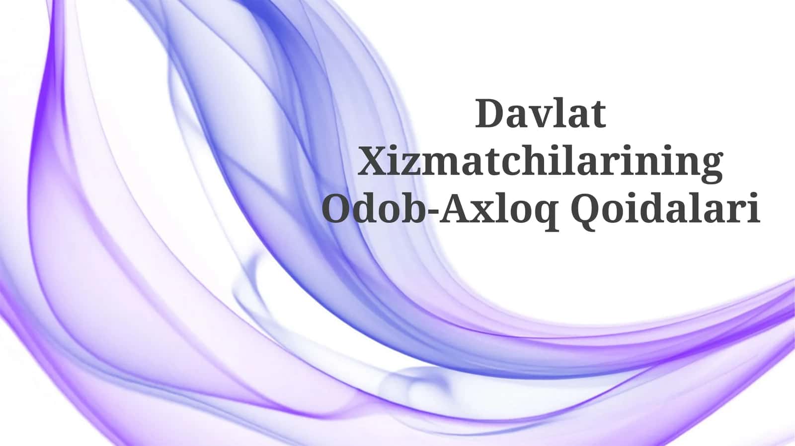 Davlat Xizmatchilarining Odob-Axloq Qoidalari