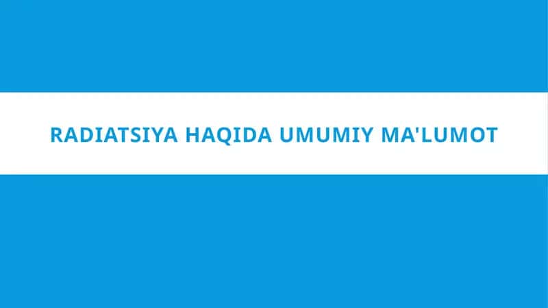 Radiatsiya haqida umumiy ma'lumot