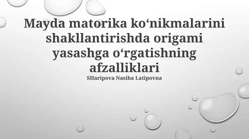 Mayda matorika ko‘nikmalarini shakllantirishda origami yasashga o‘rgatishning afzalliklari