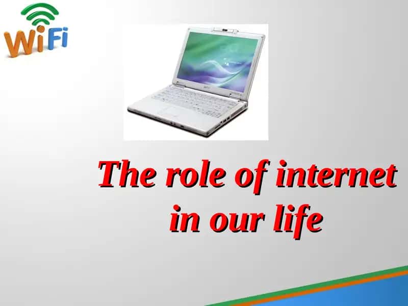 The role of internet in our life