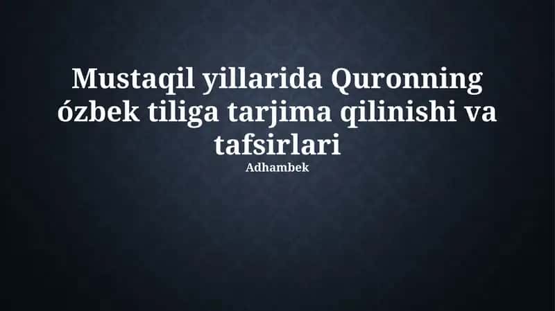 Mustaqil yillarida Quronning ózbek tiliga tarjima qilinishi va tafsirlari