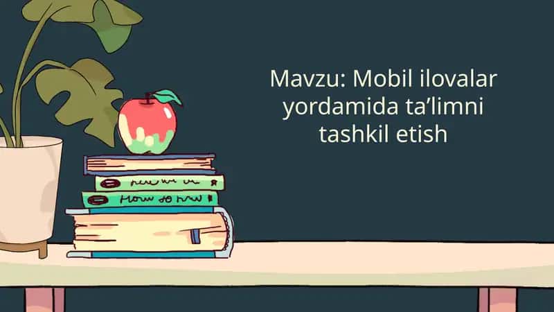 Mobil ilovalar yordamida ta'limni tashkilotish