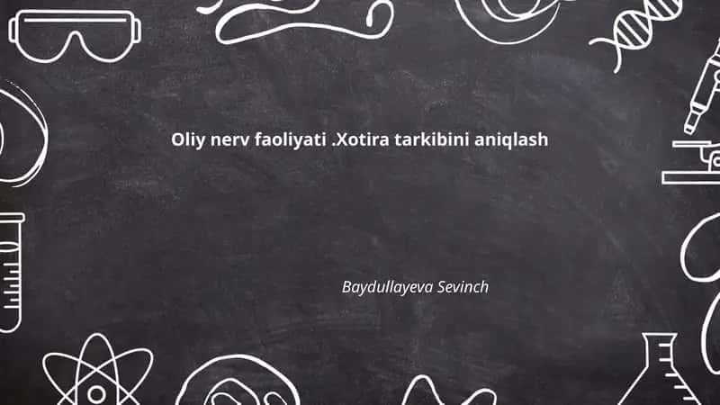 Oliy nerv faoliyati.Xotira tarkibini aniqlash