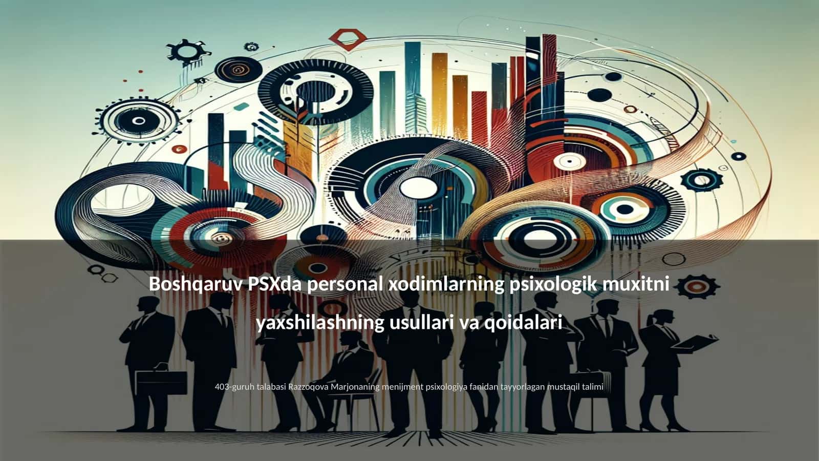 Boshqaruv PSXda personal xodimlarning psixologik muxitni yaxshilashning usullari va qoidalari