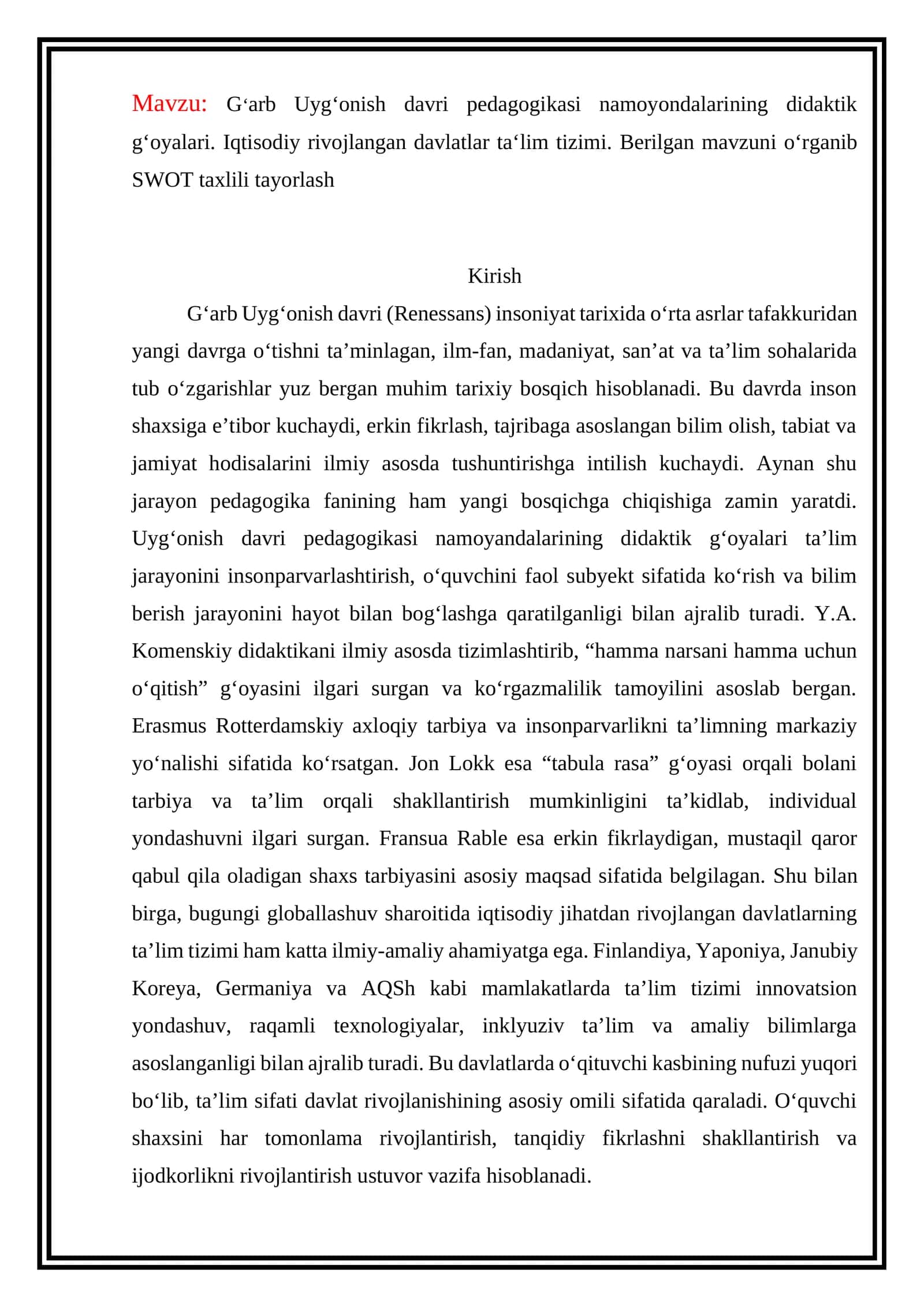 G‘arb Uyg‘onish davri pedagogikasi namoyondalarining didaktik g‘oyalari. Iqtisodiy rivojlangan davlatlar ta‘lim tizimi. Berilgan mavzuni o‘rganib SWOT taxlili tayorlash