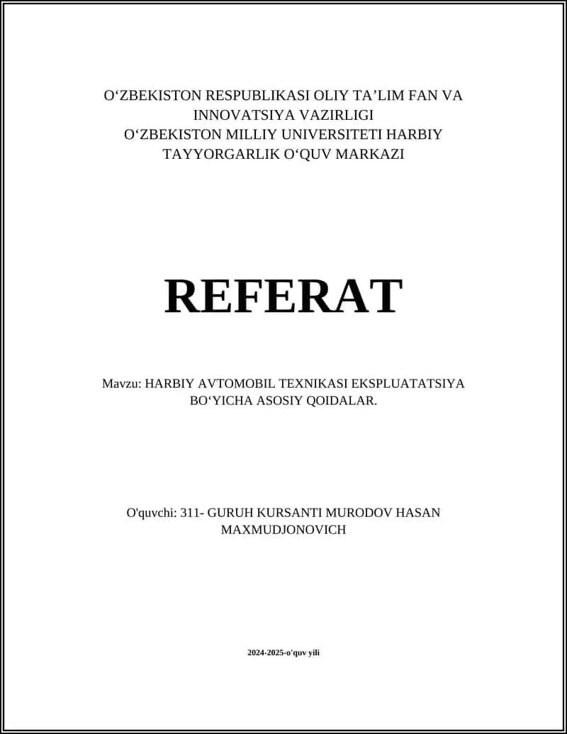 REFERAT Mavzu: HARBIY AVTOMOBIL TEXNIKASI EKSPLUATATSIYA BOʻYICHA ASOSIY QOIDALAR.