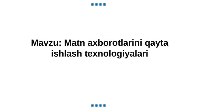 Matn axborotlarini qayta ishlash texnologiyalari