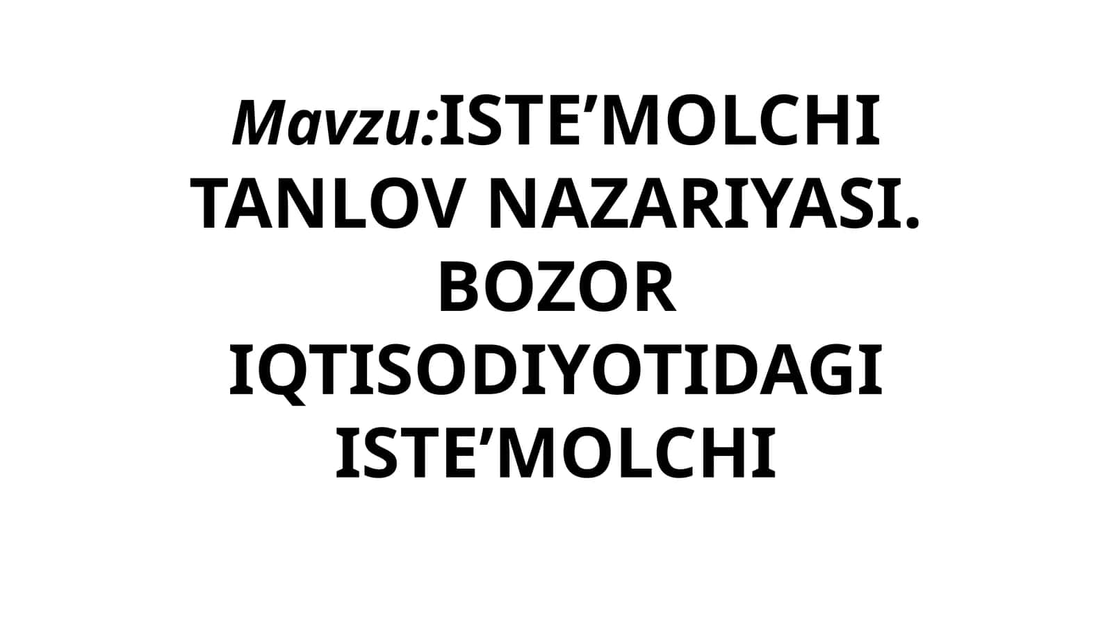 ISTE’MOLCHITANLOV NAZARIYASI. BOZOR IQTISODIYOTIDAGI ISTE’MOLCHI