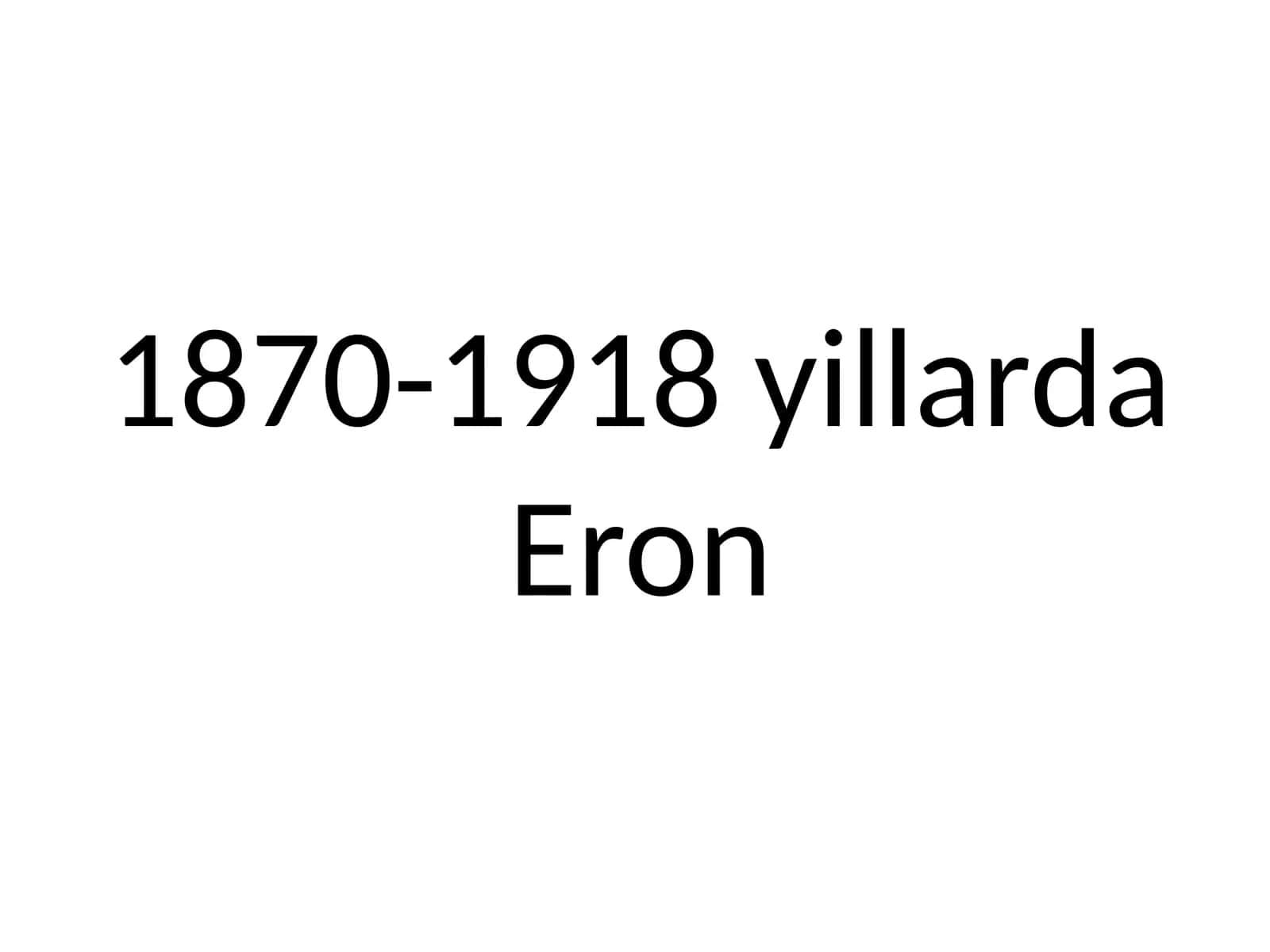 1870-1918 yillarda Eron