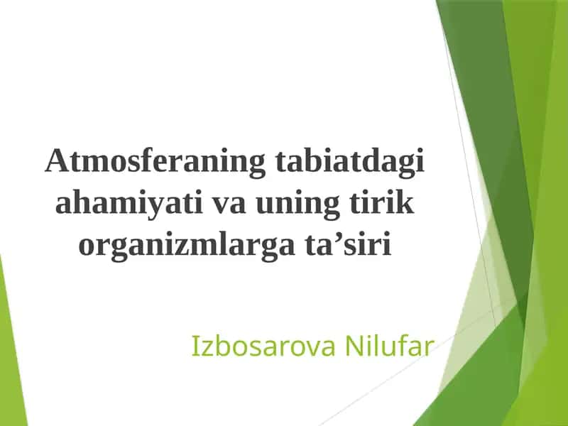 Atmosferaningtabiatdagi ahamiyati va uning tirik organizmlarga ta’siri
