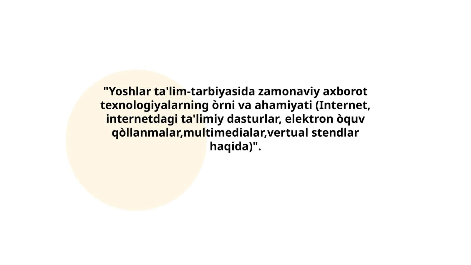 Yoshlar ta'lim-tarbiyasida zamonaviy axborot texnologiyalarning òrni va ahamiyati (Internet, internetdagi ta'limiy dasturlar, elektron òquv qòllanmalar,multimedialar,vertual stendlar haqida)