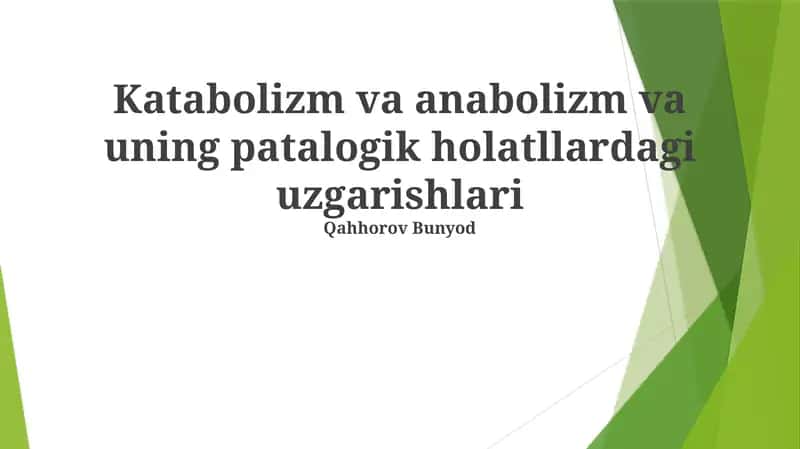 Katabolizm va anabolizm va uning patalogik holatllardagi uzgarishlari