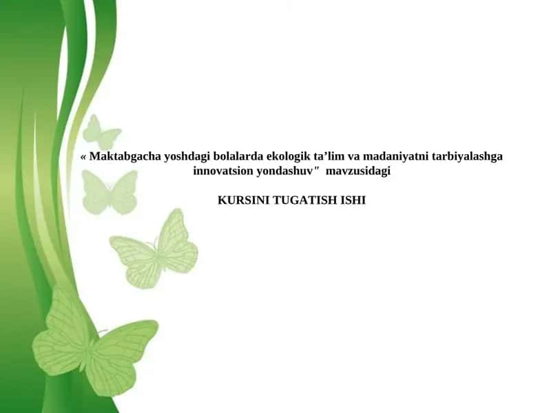 Maktabgacha yoshdagi bolalarda ekologik ta’lim va madaniyatni tarbiyalashga innovatsion yondashuv.