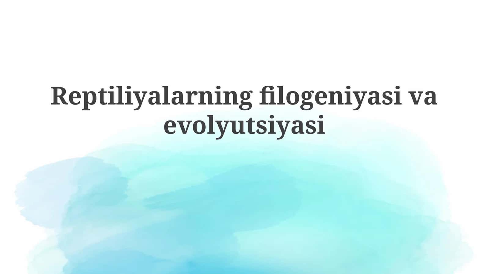 Reptiliyalarning filogeniyasivaevolyutsiyasi