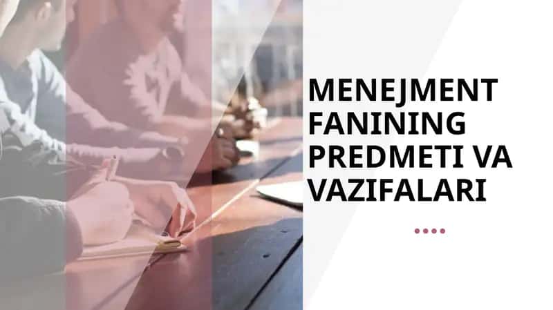 MENEJMENT FANINING PREDMETI VA VAZIFALARI