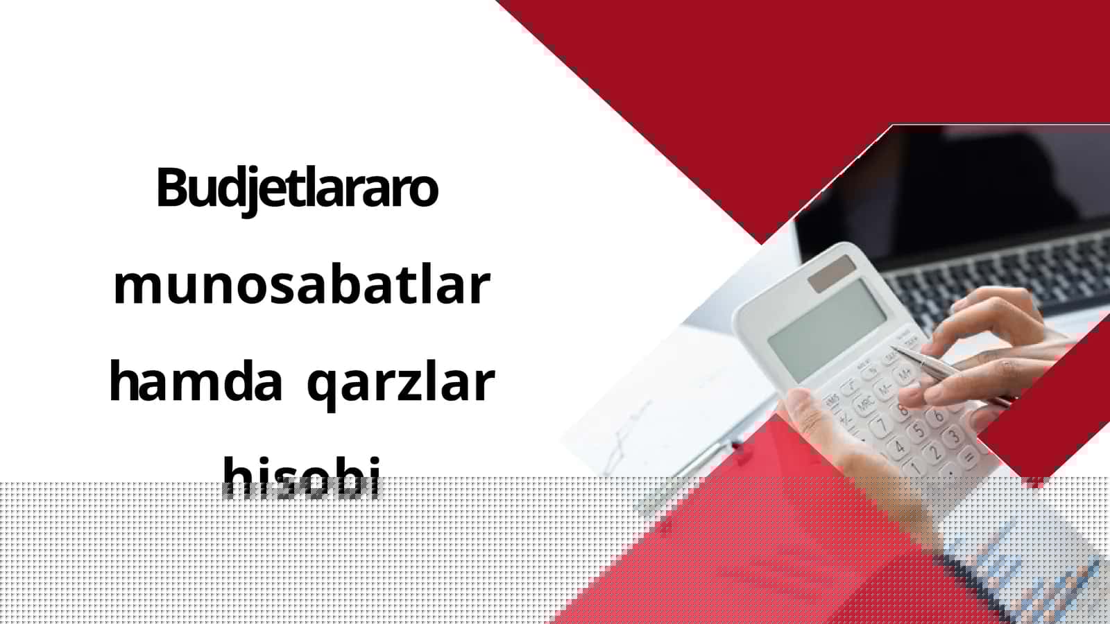 Byudjetlararo munosabatlar hamda qarzlar hisobi