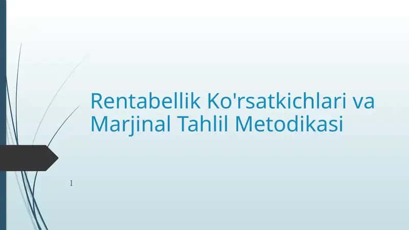 Rentabellik Ko'rsatkichlari va Marjinal Tahlil Metodikasi