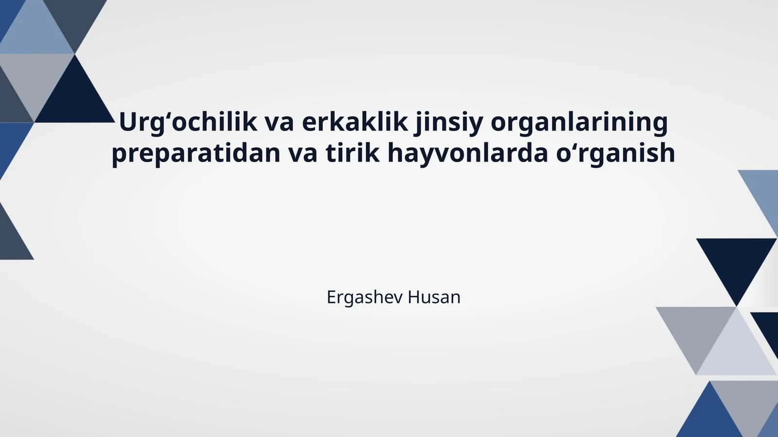 Urgʻochilik va erkaklik jinsiy organlarining preparatidan va tirik hayvonlarda oʻrganish