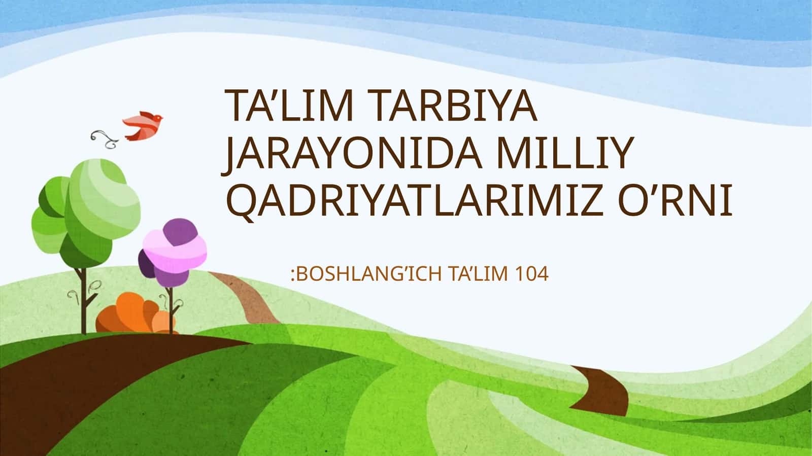 TA’LIM TARBIYA JARAYONIDA MILLIY QADRIYATLARIMIZ O’RNI:BOSHLANG’ICH TA’LIM