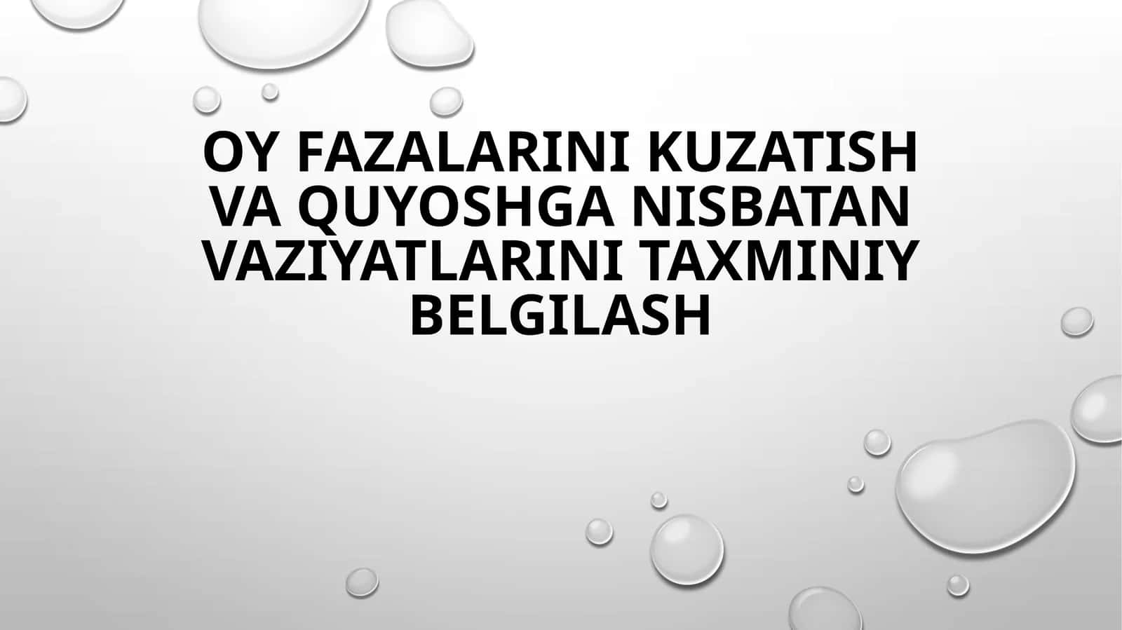 Oy fazalarini kuzatish va Quyoshga nisbatan vaziyatlarini taxminiy belgilash