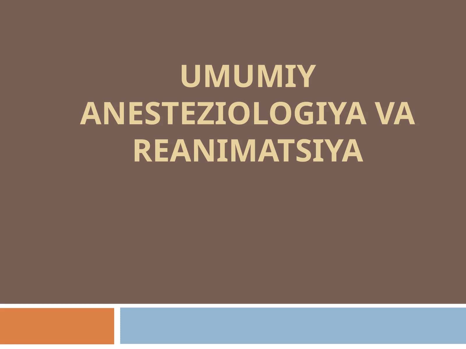 UMUMIY ANESTEZIOLOGIYA VA REANIMATSIYA