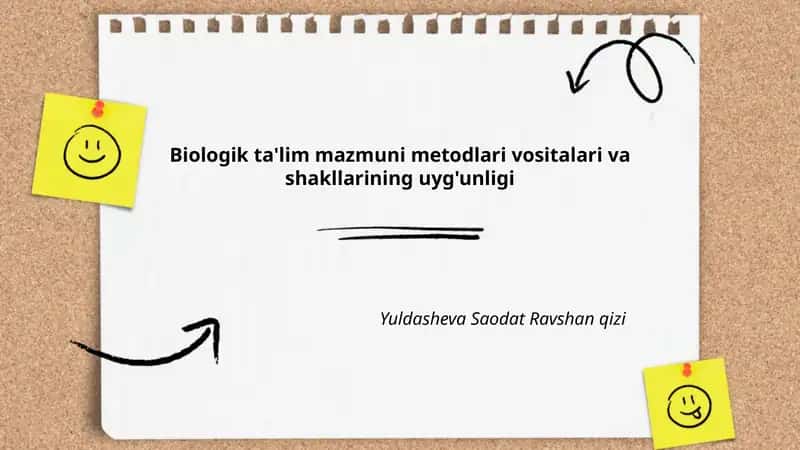 Biologik ta'lim mazmuni metodlari vositalari va shakllarining uyg'unligi