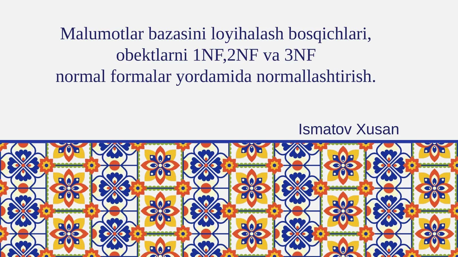 Malumotlar bazasini loyihalash bosqichlari, obektlarni 1NF,2NF va 3NF normal formalar yordamida normallashtirish