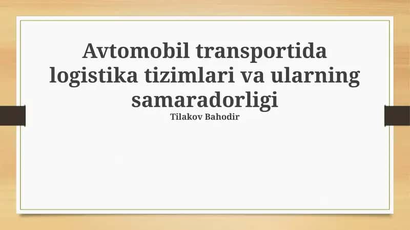 Avtomobil transportida logistika tizimlari va ularning samaradorligi