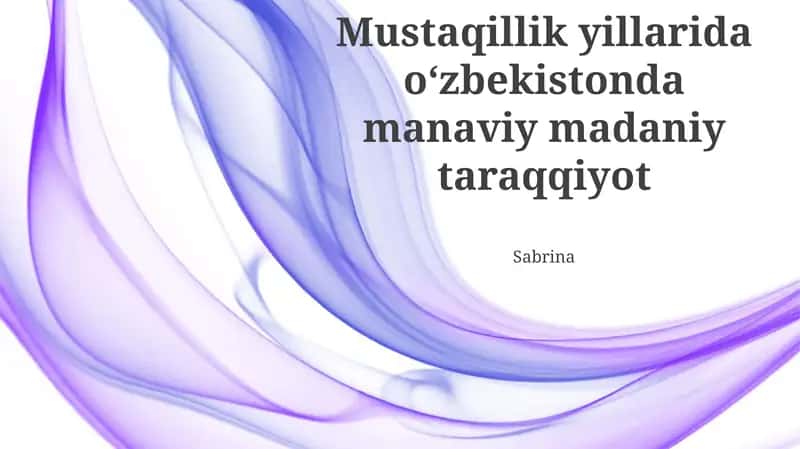Mustaqillik yillarida oʻzbekistonda manaviy madaniy taraqqiyot