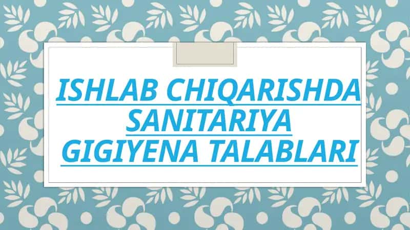 Ishlab chiqarishda sanitariya gigiyena talablari