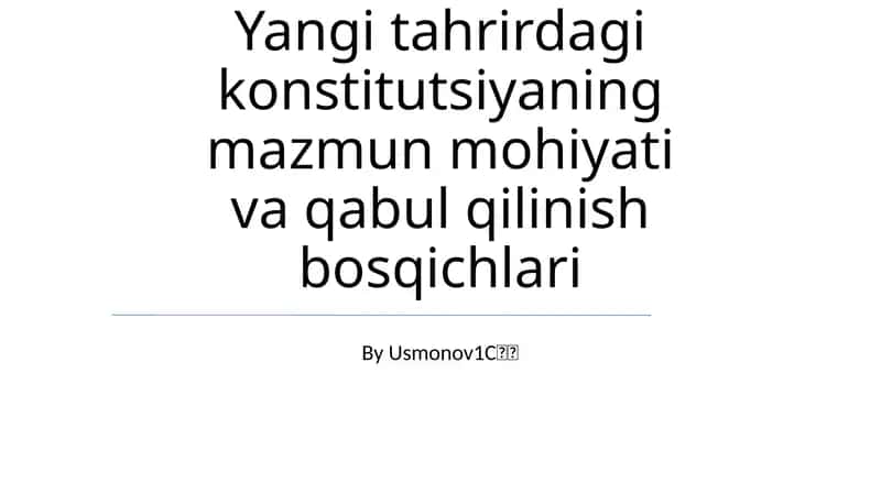Yangi tahrirdagi konstitutsiyaning mazmun mohiyati va qabul qilinish bosqichlari