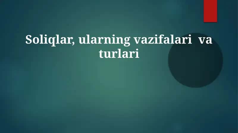 Soliqlar, ularning vazifalari va turllari