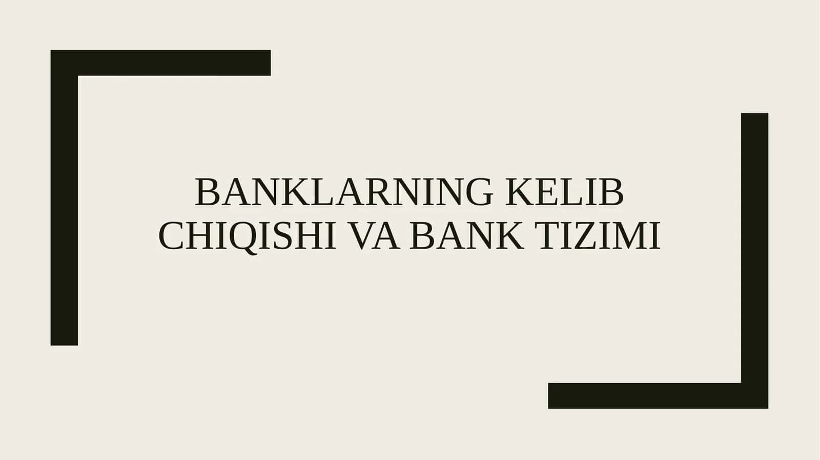 Banklarning kelib chiqishi va bank tizimi