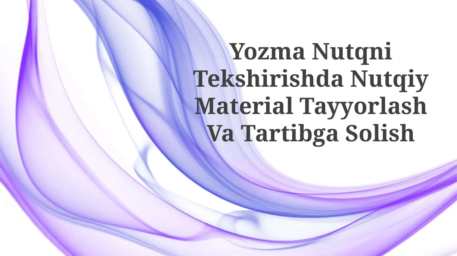 Yozma Nutqni Tekshirishda Nutqiy Material Tayyorlash VaTartibgaSolish