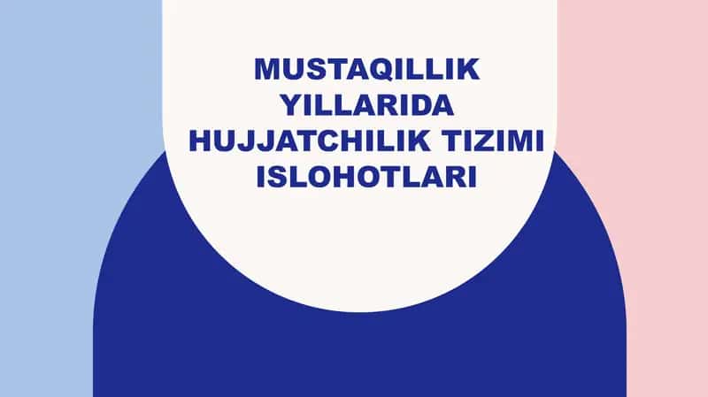 Mustaqillik yillarida hujjatchilik tizimi islohotlari.