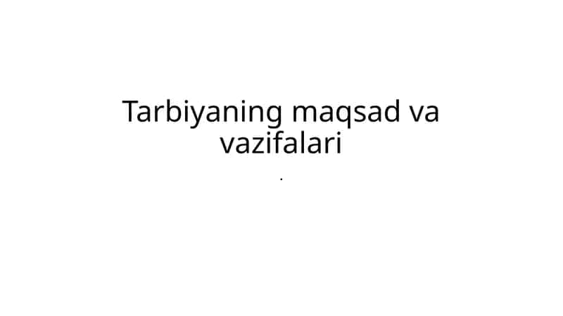 Tarbiyaning maqsad va vazifalari