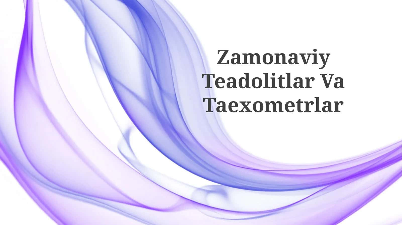 Zamonaviy TeadolitlarVaTaexometrlar