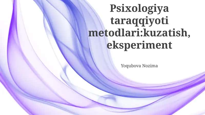 Psixologiya taraqqiyoti metodlari:kuzatish, eksperiment