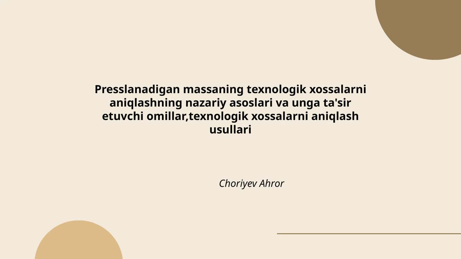 Presslanadigan massaning texnologik xossalarni aniqlashning nazariy asoslari va unga ta'sir etuvchi omillar,texnologik xossalarni aniqlash usullari